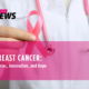 Breast cancer: stories, innovation, and hope