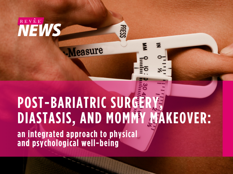 Post-Bariatric surgery, diastasis, and mommy makeover: an integrated approach to physical and psychological well-being