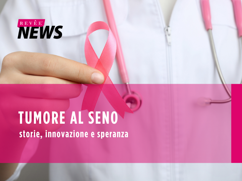 Tumore al seno: storie, innovazione e speranza